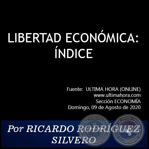 LIBERTAD ECONÓMICA: ÍNDICE - Por RICARDO RODRÍGUEZ SILVERO - Domingo, 09 de Agosto de 2020
